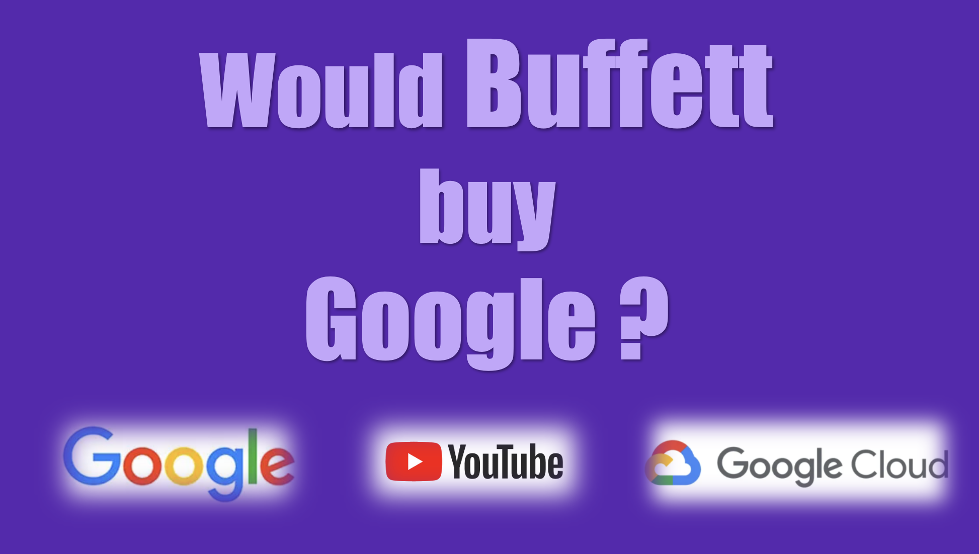 Would Buffett Buy Google Today?